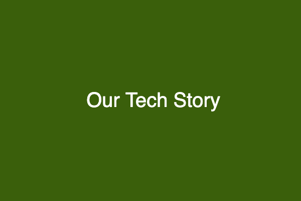 Our Tech Story