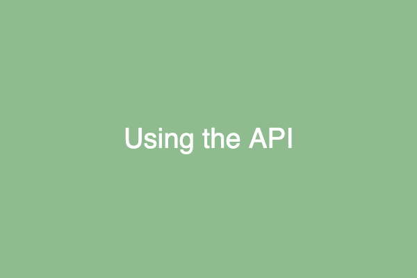 Using the API